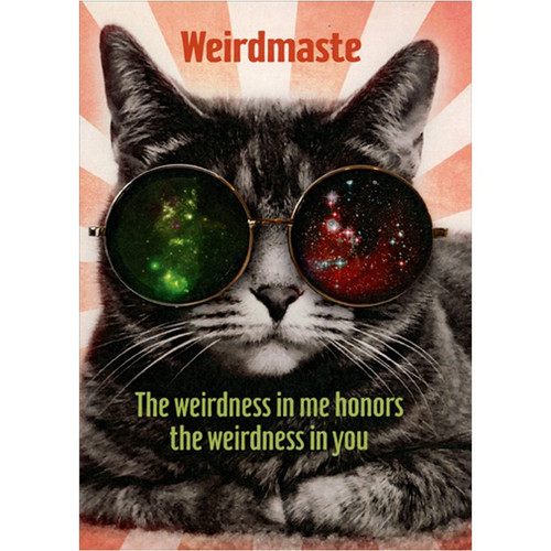 Weirdmaste : Cat Wearing Cosmic Glasses Just For Fun Card: Weirdmaste - The weirdness in me honors the weirdness in you