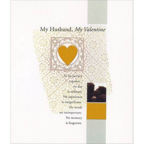 Gold Foil Heart: Husband Valentine's Day Card: My Husband, My Valentine - As we journey together… no day is ordinary No experience is insignificant. No words are unimportant. No memory is forgotten.
