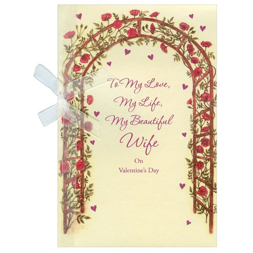 Trellis Archway with Flowers: Wife Valentine's Day Card: To My Love, My Life, My Beautiful Wife on Valentine's Day