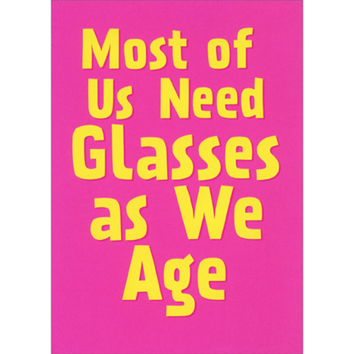 Most of Us Need Glasses as We Age A-Press Funny / Humorous Birthday Card: Most of Us Need Glasses as We Age