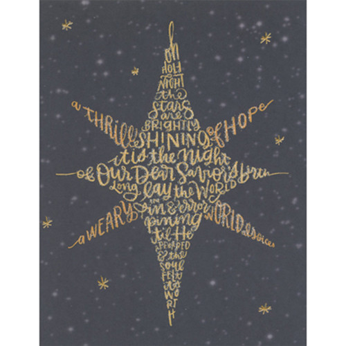 Oh, Holy Night: Gold Lyrics in Star Shape Calligram Box of 10 Religious Christmas Cards: O Holy Night! The stars are brightly shining - It is the night of the dear Savior's birth! Long lay the world in sin and error pining Till he appear'd and the soul felt its worth. A thrill of hope the weary soul rejoices