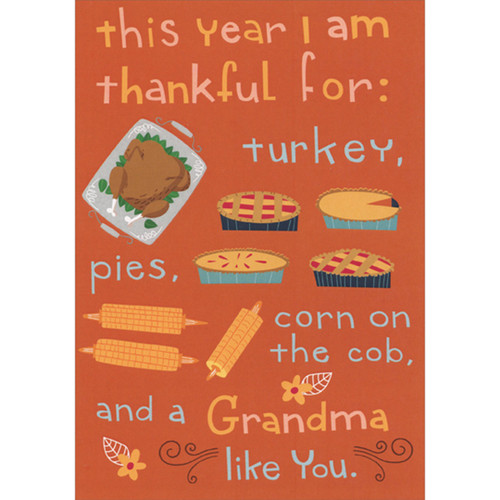 Thankful for Turkey, Pies, Corn and Grandma Juvenile Thanksgiving Card: this year I am thankful for:  turkey, pies, corn on the cob, and a Grandma like You.