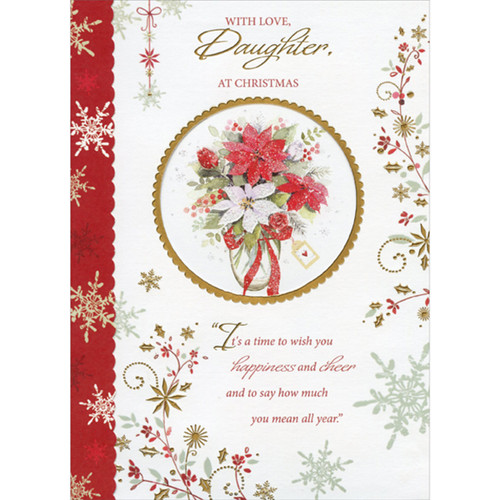 Wish You Happiness and Cheer: Flowers Inside Die Cut Window Christmas Card for Daughter: With Love, Daughter, at Christmas - It's a time to wish you happiness and cheer and to say how much you mean all year.