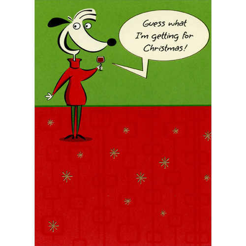 Guess What: Dog in Red Sweater Holding Wine Glass Funny / Humorous Christmas Card: Guess what I'm getting for Christmas!