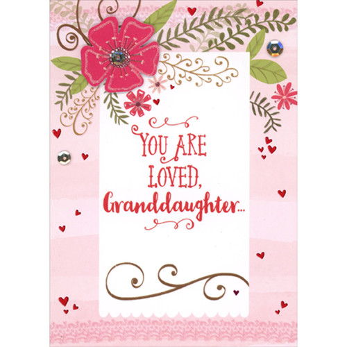 Red 3D Tip On Flower and Silver Sequins: You are Loved Hand Decorated Valentine's Day Card for Granddaughter: YOU ARE LOVED, Granddaughter…