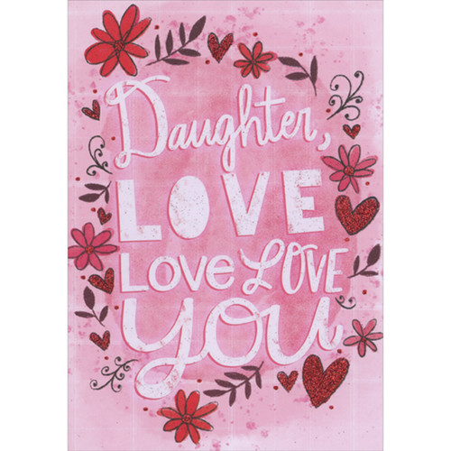 Daughter, Love Love Love You: Red Flowers and Hearts on Pink Valentine's Day Card for Daughter: Daughter, love love love you