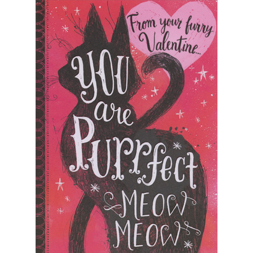 From Your Furry Valentine: Black Cat Silhouette, You Are Purrfect Valentine's Day Card from Cat: From your furry Valentine… You are purrfect meow meow