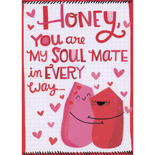 You Are My Soul Mate in Every Way Funny / Humorous Valentine's Day Card for Honey: Honey, you are my soul mate in every way…