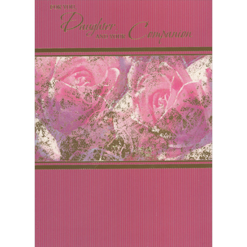 Two Large Pink Flowers, Gold Foil Accents and Borders Daughter and Companion Valentine's Day Card: For you, Daughter, and your Companion