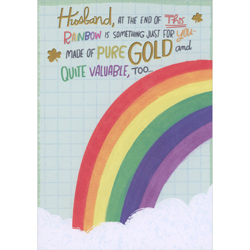 Husband, At the End of this Rainbow is Something Just for You Funny St. Patrick's Day Card with Interactive Sliding Image: Husband, at the end of this rainbow is something just for you - made of pure gold and quite valuable, too…