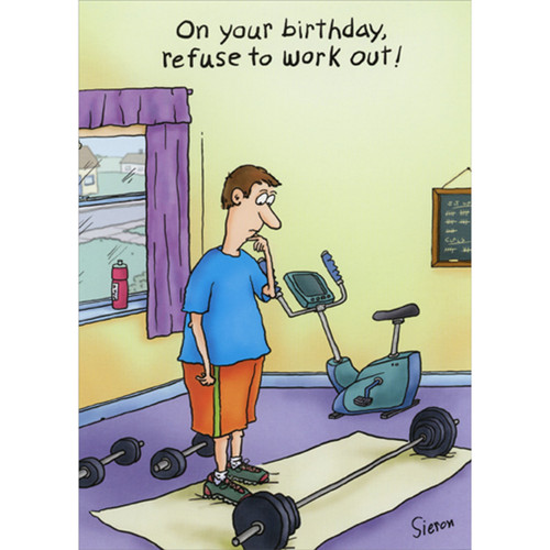 Man Staring at Weights: Refuse to Work Out Masculine Funny / Humorous Birthday Card for Him: On your birthday, refuse to work out!