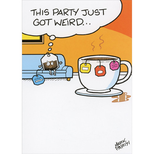 Tea Bag Sitting on Couch: Party Just Got Weird Funny / Humorous Birthday Card: This party just got weird…
