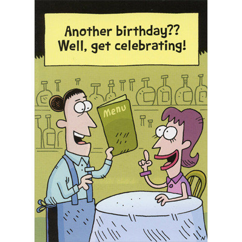 Woman Calling to Waiter Who's Holding Menu Funny / Humorous Feminine Birthday Card for Her: Another birthday?? Well, get celebrating!