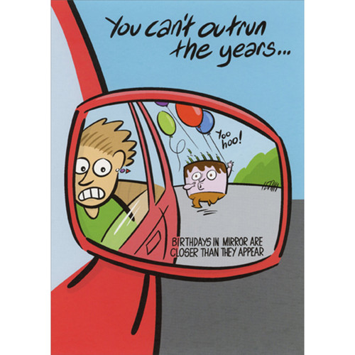 Car Side Mirror Shows Cake Running Behind Car: Can't Outrun the Years Funny / Humorous Birthday Card: You can't outrun the years…Birthdays in mirror are closer than they appear