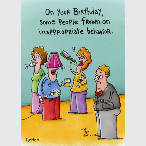 Party Guest Frowns on Inappropriate Behavior Funny / Humorous Birthday Card: On your Birthday, some people frown on inappropriate behavior.