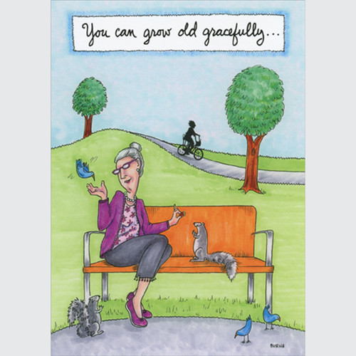 Woman on Bench Feeding Park Animals Funny / Humorous Feminine Birthday Card for Her, Woman: You can grow old gracefully…