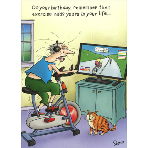 Man Riding Exercise Bike: Adds Years to Your Life Masculine Funny / Humorous Birthday Card for Man : Him: On your birthday, remember that exercise adds years to your life…