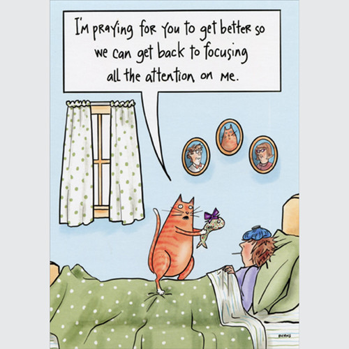Cat Giving Fish Gift to Sick Woman in Bed Funny / Humorous Get Well Card: I'm praying for you to get better so we can get back to focusing all the attention on me.