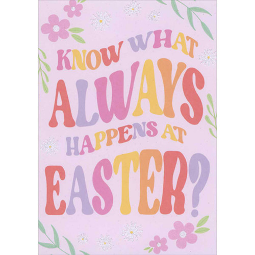 Know What Always Happens: Pink and White Flowers Humorous / Funny Easter Card with Interactive Sliding Image: Know What Always Happens at Easter?