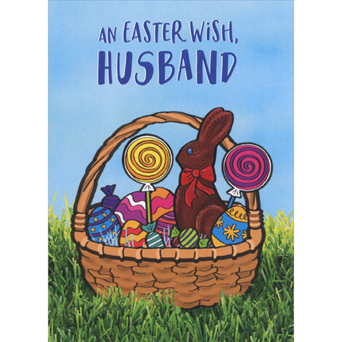 Basket Filled with Chocolate Bunny, Candy, Suckers and Eggs Humorous / Funny Easter Card for Husband: An Easter Wish, Husband