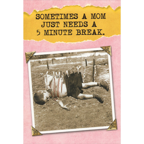 Retro Photo of Kid Hanging from Clothes Line: 5 Minute Break Funny / Humorous Mother's Day Card: Sometimes a mom just needs a 5 minute break.