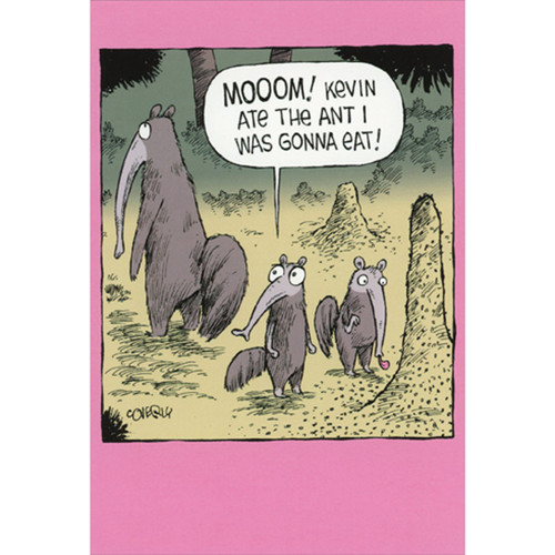 Anteater Sibling Fight: Ant I Was Gonna Eat Funny / Humorous Mother's Day Card: Mooom!  Kevin ate the ant I was gonna eat!