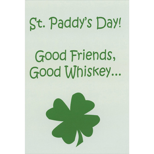 Good Friends and Good Whiskey Funny / Humorous St. Patrick's Day Card: St. Paddy's Day!  Good Friends, Good Whiskey…