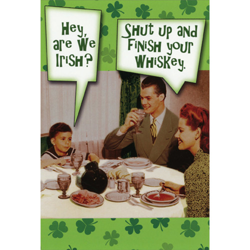 Retro Photo of Irish Family: Finish Your Whiskey Funny / Humorous St. Patrick's Day Card: Hey, are we Irish? - Shut up and finish your whiskey.