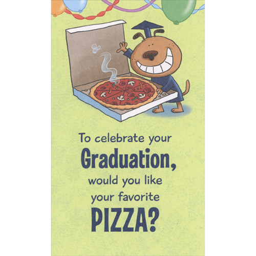 Would You Like Your Favorite Pizza Funny, Humorous Gift Card / Money Holder Graduation Congratulations Card: To celebrate your Graduation, would you like your favorite Pizza?