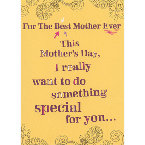 Best Mother Ever: Really Want to Do Something Special Funny / Humorous Mother's Day Card for Mother: For The Best Mother Ever - This Mother's Day, I really want to do something special for you…