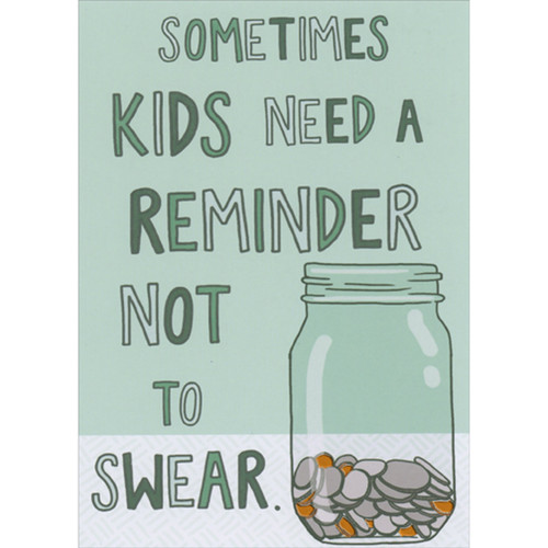 Kids Need a Reminder Not To Swear: Coins in Jar Funny / Humorous Mother's Day Card: Sometimes kids need a reminder not to swear.