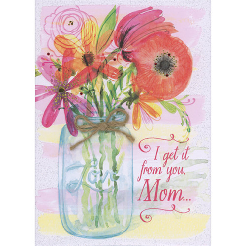 Brown String Over Jar Filled with Red, Pink and Yellow Flowers with Small 3D Red Gems Hand Decorated Keepsake Mother's Day Card for Mom from Daughter: I get it from you, Mom…