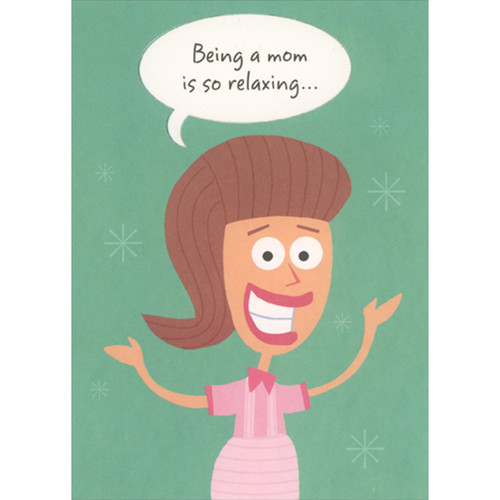 Being a Mom is So Relaxing: Woman with Raised Arms Funny / Humorous Mother's Day Card: Being a mom is so relaxing…