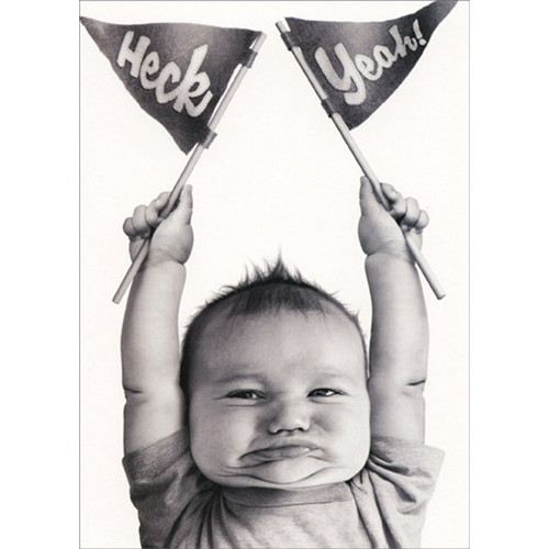 Baby Heck Yeah Humorous / Funny Congratulations Card: Heck Yeah!