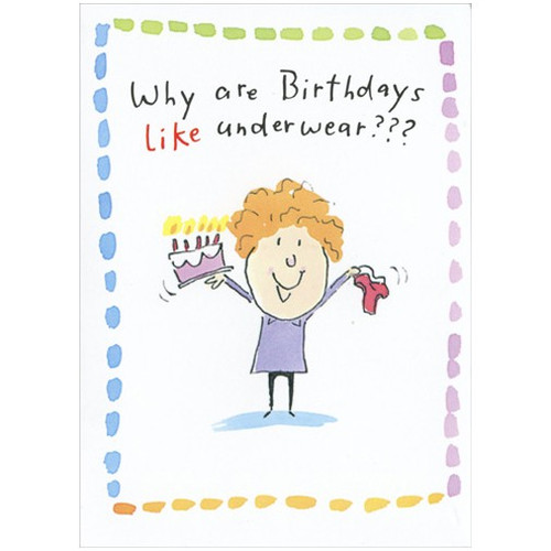 Creep Up On You Funny / Humorous Birthday Card: Why are Birthdays like underwear???