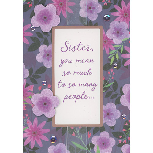 Sister, You Mean So Much to So Many Banner Over White Ribbon, Two Die Cut 3D Purple Flowers, Sequins on Floral Bkgd Hand Decorated Mother's Day Card: Sister, you mean so much to so many people…
