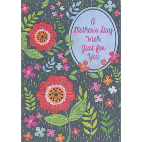 Two Large Red Flowers and Small Pink, Orange, Blue and Red Flowers on Dark Background Mother's Day Card: A Mother's Day Wish Just for You