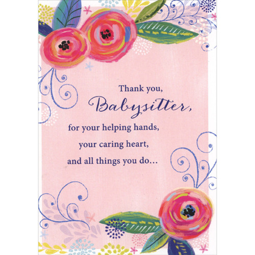Helping Hands and Caring Heart: Colorful Flowers on Pink Background Mother's Day Card for Babysitter: Thank you, babysitter, for your helping hands, your caring heart, and all things you do…