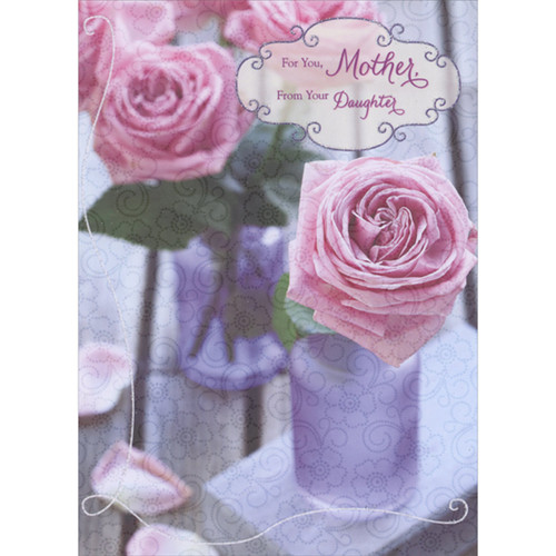 Photograph of Pink Roses in Small Jars and Rose Petals on Wooden Table Mother's Day Card for Mother from Daughter: For You, Mother, From Your Daughter