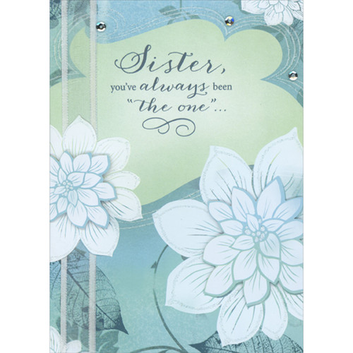 Sister, You've Always Been “The One” 3D White and Blue Flowers, White Ribbons and Silver Sequins Hand Decorated Mother's Day Card: Sister, You've Always Been “The One”…