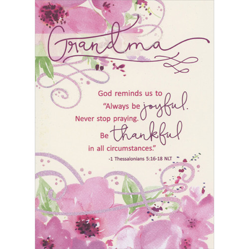 Always Be Joyful, Never Stop Praying Scripture Verse, Pink Flowers and Swirling Lines Religious Mother's Day Card for Grandma: Grandma - God reminds us to “Always be joyful. Never stop praying. Be thankful in all circumstances.” -1 Thessalonians 5:16-18 NLT