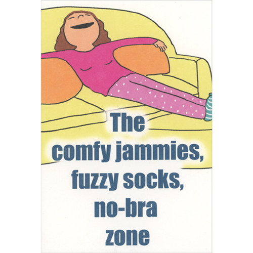 Woman on Couch: Comfy Jammies Zone Funny / Humorous Birthday Card for Women : Her: The comfy jammies, fuzzy socks, no-bra zone