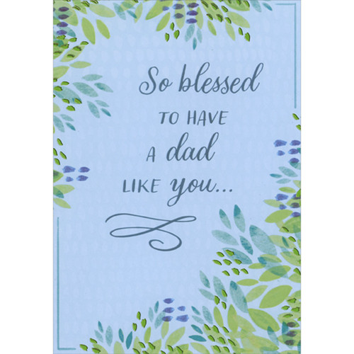 So Blessed to Have a Dad Like You: Green Foil and Blue Leaves on Light Blue Religious Father's Day Card: So blessed to have a dad like you…