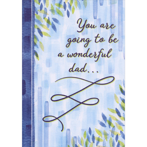 Going to Be a Wonderful Dad: Blue and Green Leaves and Blue Brush Strokes Father's Day Card for Dad-to-Be: You are going to be a wonderful dad…