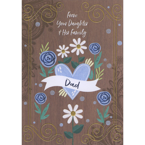Curving White Dad Banner, Blue Heart, Blue and White Flowers on Brown Wood Grain Father's Day Card from Daughter and Family: Dad - From Your Daughter and Her Family