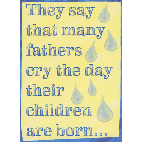 Many Father's Cry the Day their Children are Born: Teardrops on Yellow Humorous / Funny Father's Day Card: They say that many fathers cry the day their children are born…