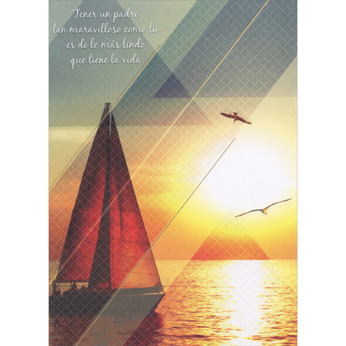 Photo of Sailboat, Seagulls and Sun with Diagonal Overlay Spanish Father's Day Card for Father: Tener un padre tan maravilloso como tú es de lo más lindo que tiene la vida (English: Having a father as wonderful as you is one of the most beautiful things in life.)