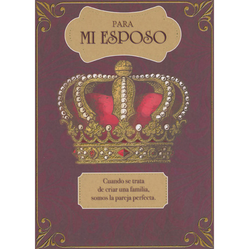 Gold Foil Crown on Burgundy with Gold Foil Border Spanish Father's Day Card for Husband: Para Mi Esposo - Cuando se trata de criar una familia, somos la pareja perfecta. (English: To My Husband - When it comes to raising a family, we're the perfect fit.)