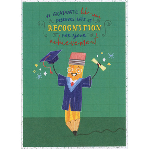 Deserves Lots of Recognition: Pencil Wearing Gown and Holding Cap and Diploma Funny / Humorous Graduation Congratulations Card: A Graduate like you deserves lots of recognition for your achievement