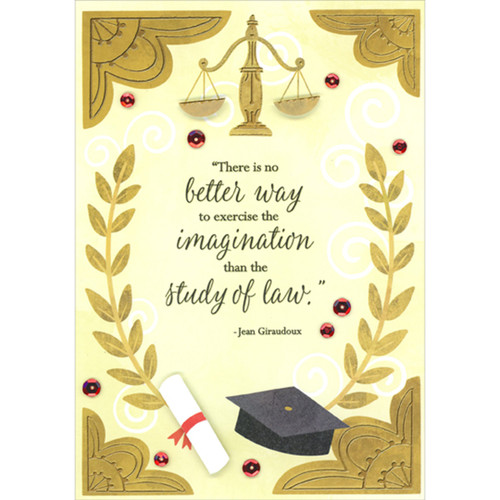 No Better Way to Exercise the Imagination: 3D Scales of Justice and Diploma Hand Decorated Graduation Congratulations Card for Law Degree: “There is no better way to exercise the imagination than the study of law.” - Jean Giraudoux